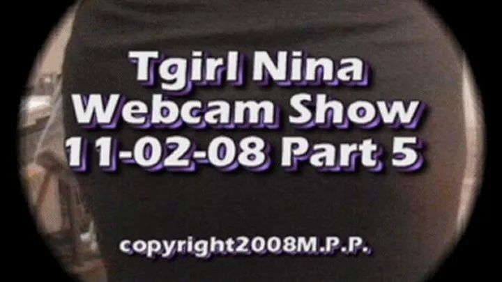 Tgirl Nina Webcam Show 11-02-08 Part 5