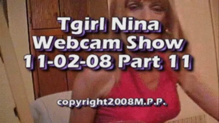 Tgirl Nina Webcam Show 11-02-08 Part 11