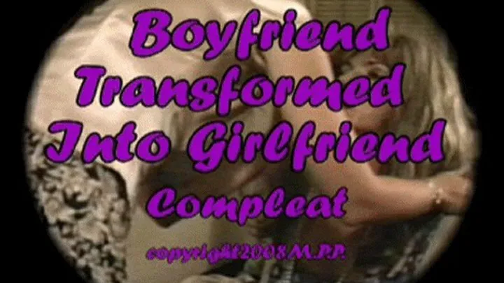 Boyfriend Transformed Into Girlfriend - Compleat