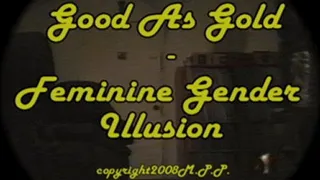 Good As Gold - Feminine Gender Illusion