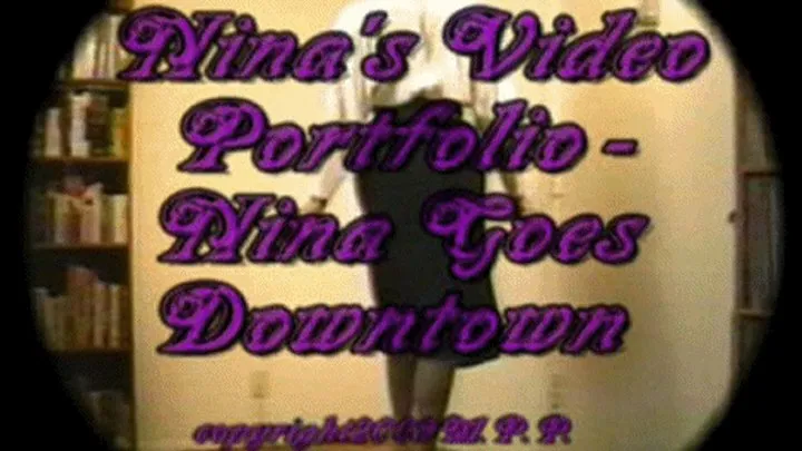 Nina's Video Portfolio - Nina Goes Downtown