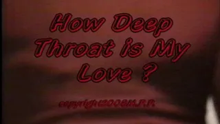 How Deep Throat Is My Love?