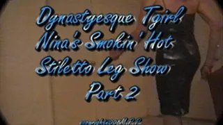 Dynastyesque Tgirl Nina's Smokin' Hot Stiletto Leg Show Part 2