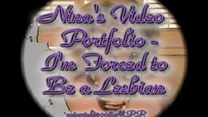 Nina's Video Portfolio - I'm To Be A Lesbian