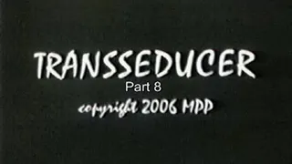 Transseducer Part 8