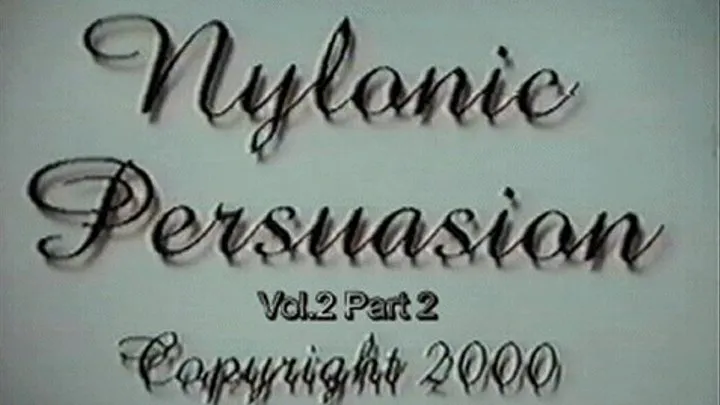 Nylonic Persuasion Vol 2 Part 2