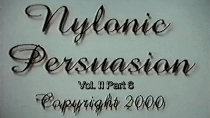 Nylonic Persuasion Vol 2 Part 6