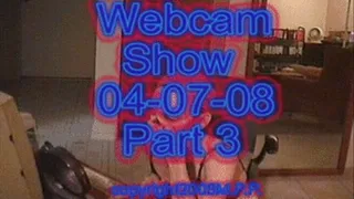 Webcam Show 04-07-08 Part 3