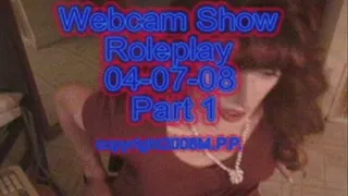 Webcam Show Roleplay 04-07-08 Part 1