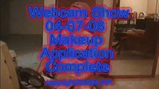 Webcam Show 04-07-08 Makeup Application Complete