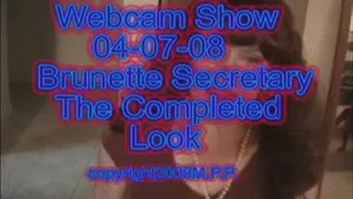 Webcam Show 04-07-08 Brunette Secretary The Completed Look