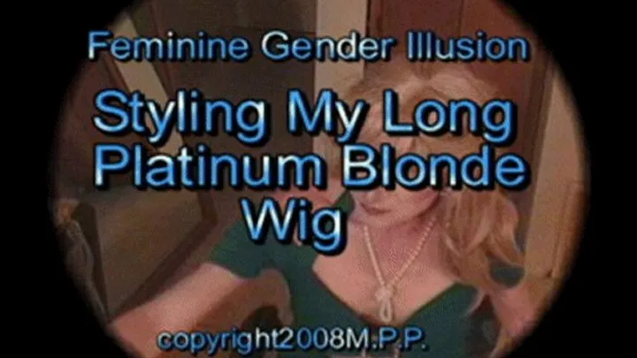 Feminine Gender Illusion - Styling My Long Platinum Blonde Wig