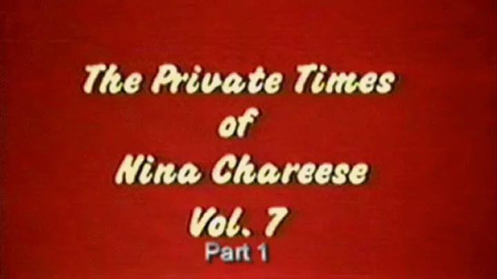 Private Times Of Nina Chareese Vol7 part 1