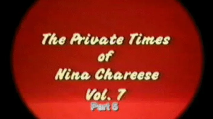 Private Times Of Nina Chareese Vol 7 Part 5