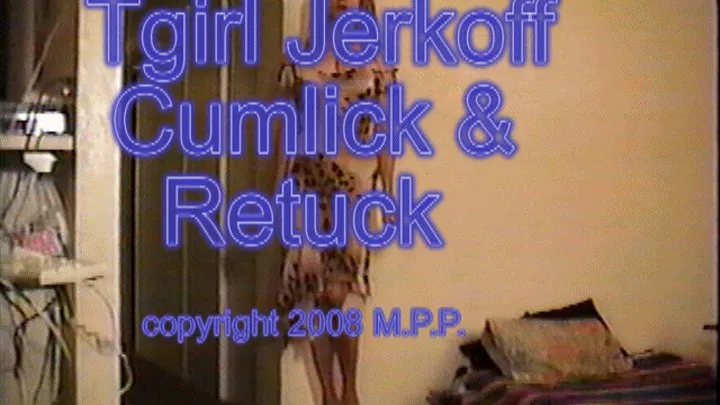 Tgirl Jerkoff Cumlick & Retuck