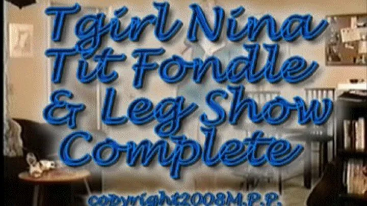 Tgirl Nina Tit Fondle & Leg Show Complete