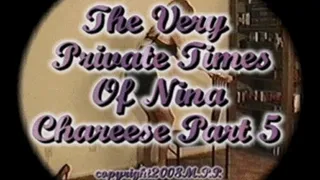 The Very Private Times Of Nina Chareese Part 5