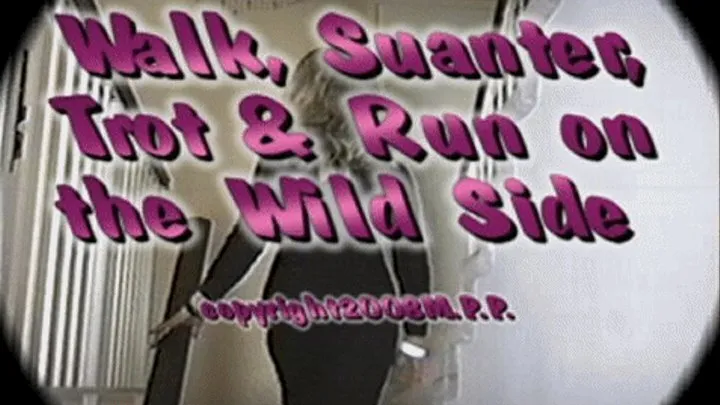 Walk, Saunter, Trot & Run On The Wild Side