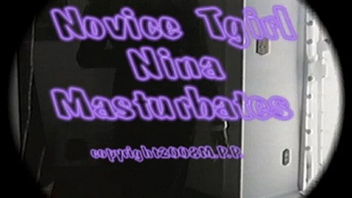 Novice Tgirl Nina Masturbates