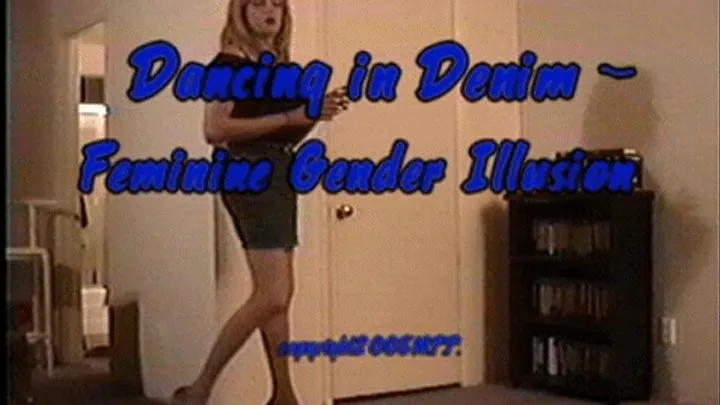 Dancing In Denim - Feminine Gender Illusion