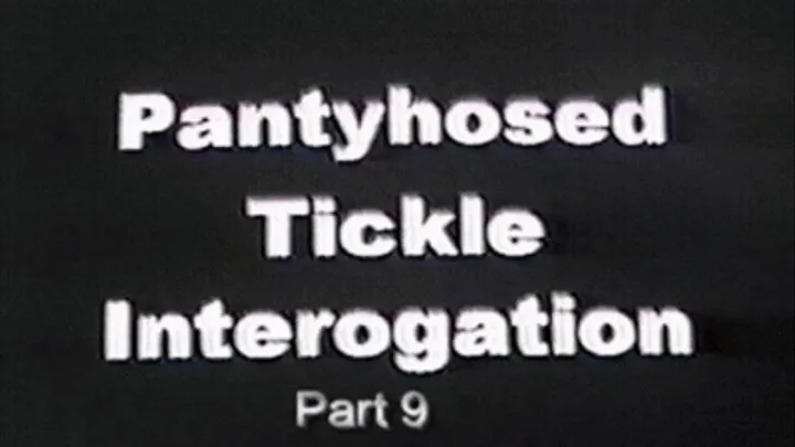 Pantyhosed Tickle Interogation Part 9