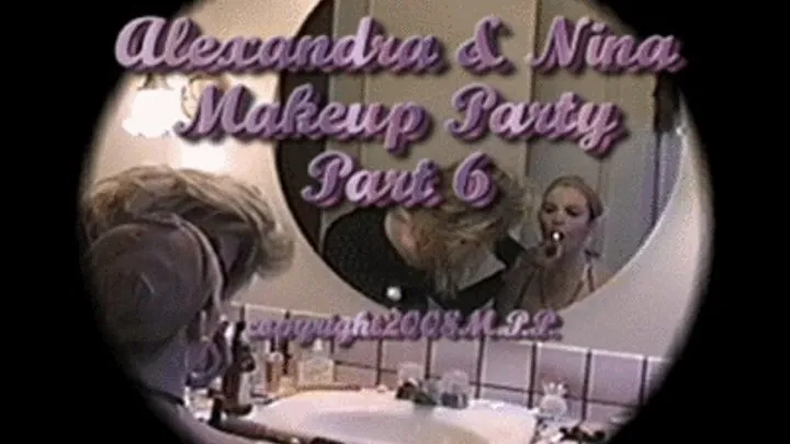 Alexandra & Nina Makeup Party Part 6