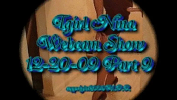 Tgirl Nina Webcam Show 12-20-09 Part 9