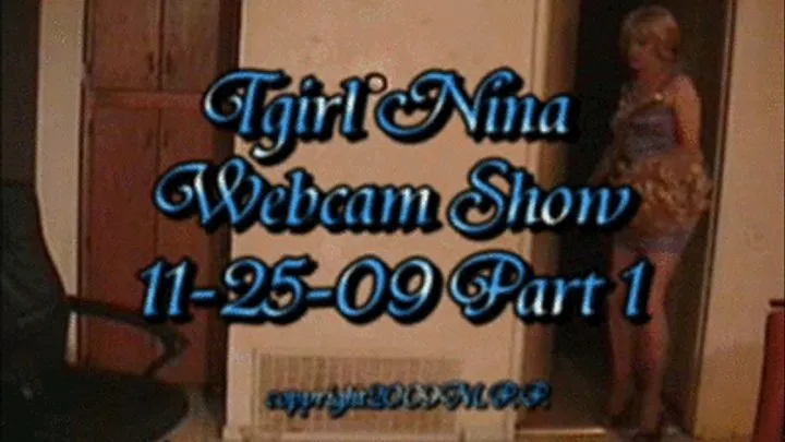 Tgirl Nina Webcam Show 11-25-09 Part 1