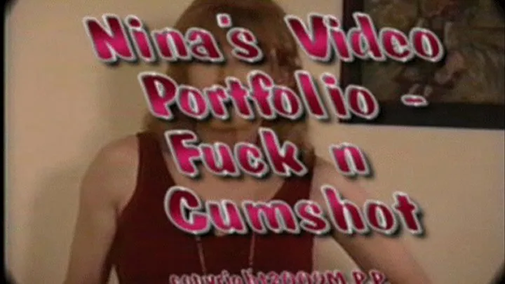 Nina's Video Portfolio - Fuck n Cumshot