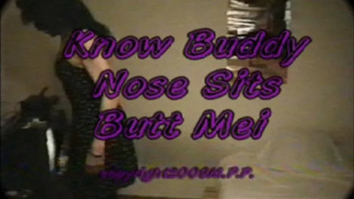 Know Buddy Nose Sits Butt Mei