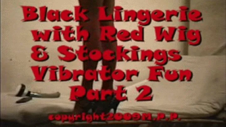 Black Lingerie with Red Wig & Stockings Vibrator Fun Part 2