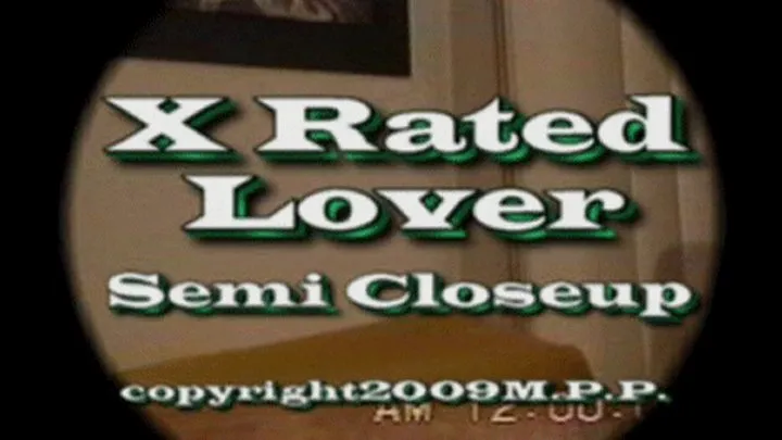 X Rated Lover Semi Closeup