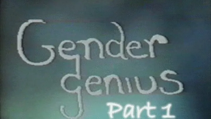 Gender Genius Part 1