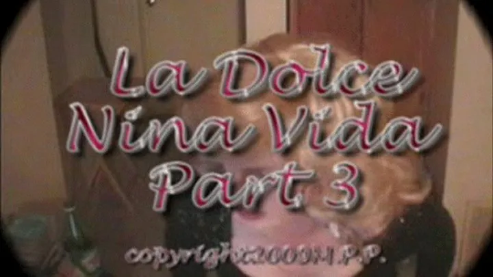 La Dolce Nina Vida Part 3