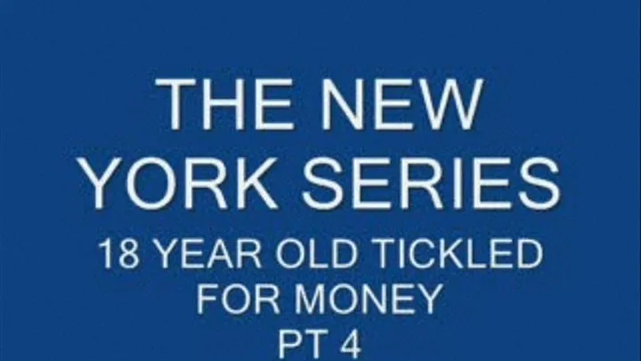 THE NEW YORK SERIES -TICKLISH 18 YEAR OLD BOY- pt. 4