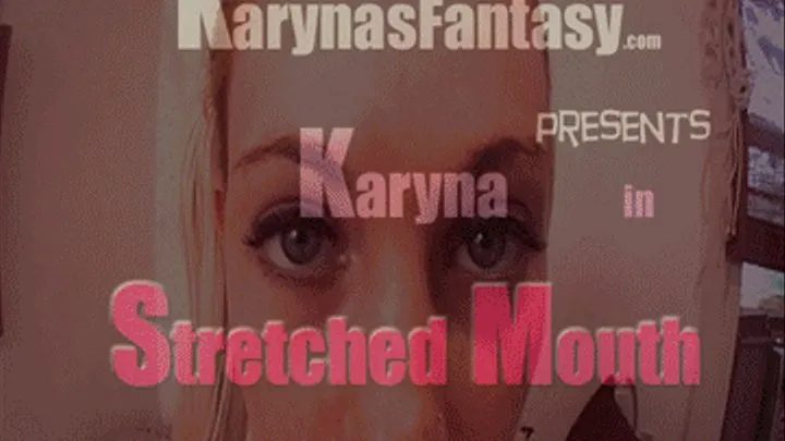 Karyna Stretched Mouth