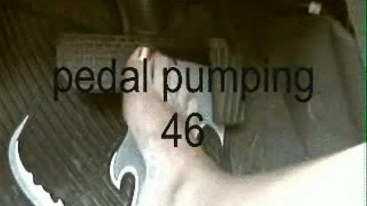 PEDAL PUMPING 46