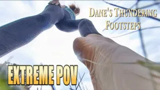 Dane's Thundering Footsteps EXTREME POV