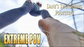 Dane's Thundering Footsteps EXTREME POV