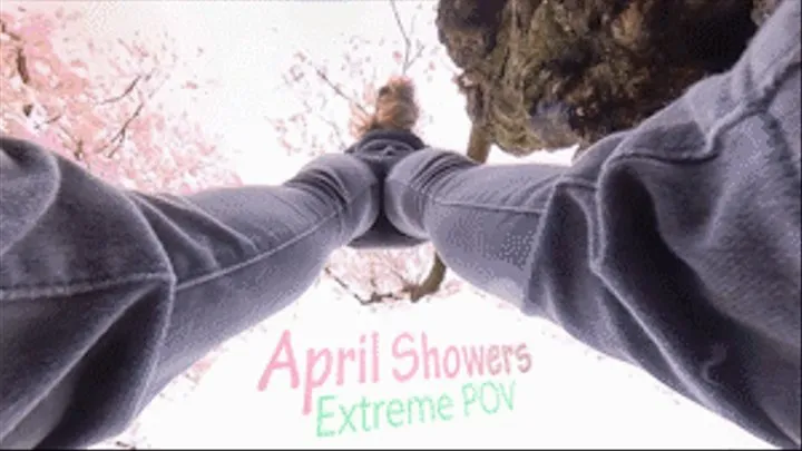 April Showers EXTREME POV