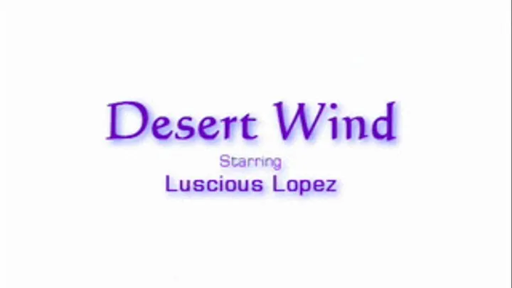 Luscious Lopez Desert Wind nude