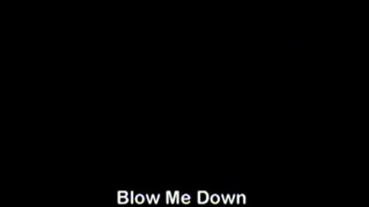 Blow Me Down Volume 1 Full DVD Clip Version