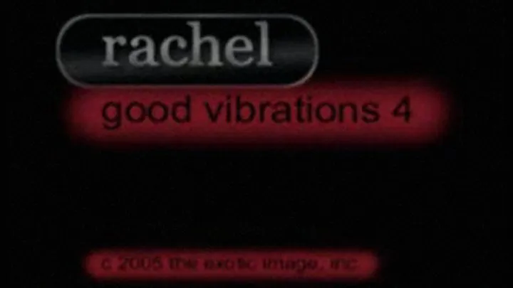 Rachel's good vibrations 4 of 6