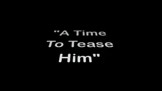 A Time To Tease Him Full DVD Clips Version