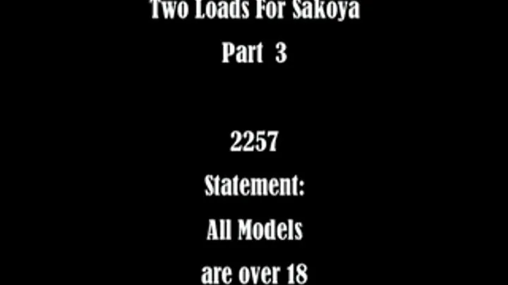 Two Loads For Sakoya Part 3