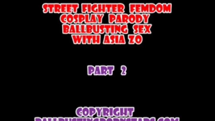 Asia Zo - Chun Li Street Fighter Cosplay POV Ballbusting and Cock-Biting Femdom Blowjob (Part 2 - )