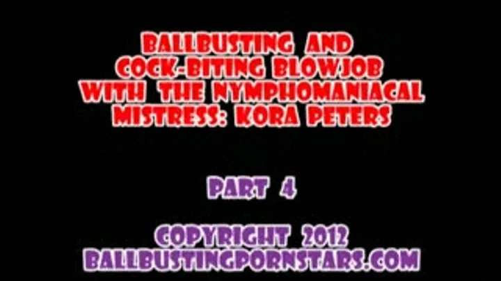 Kora Peters - Cruel Mistress Cock-and-Ball Biting (Part 4 - MP4 format for Mac and users)