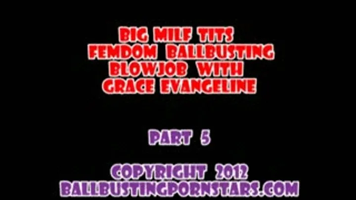 Grace Evangeline - Femdom Ball-Biting Blowjob and a Slow Motion Cumshot (Part 5 - MP4 format for Mac and users)