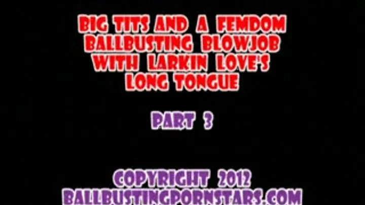 Larking Love - Ballbusting with Black Stockings and Big Breasts (Part 3 - MP4 format for Mac and )