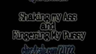 Shaking My Ass And Fingering My Pussy